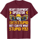Heavy Equipment Operator - I Can't Fix Stupid - Digger T-Shirt - T-Shirt | Maroon