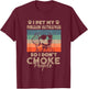 I Pet My Golden Retriever So I Don't Choke People Funny Dog T-Shirt - T-Shirt | Maroon