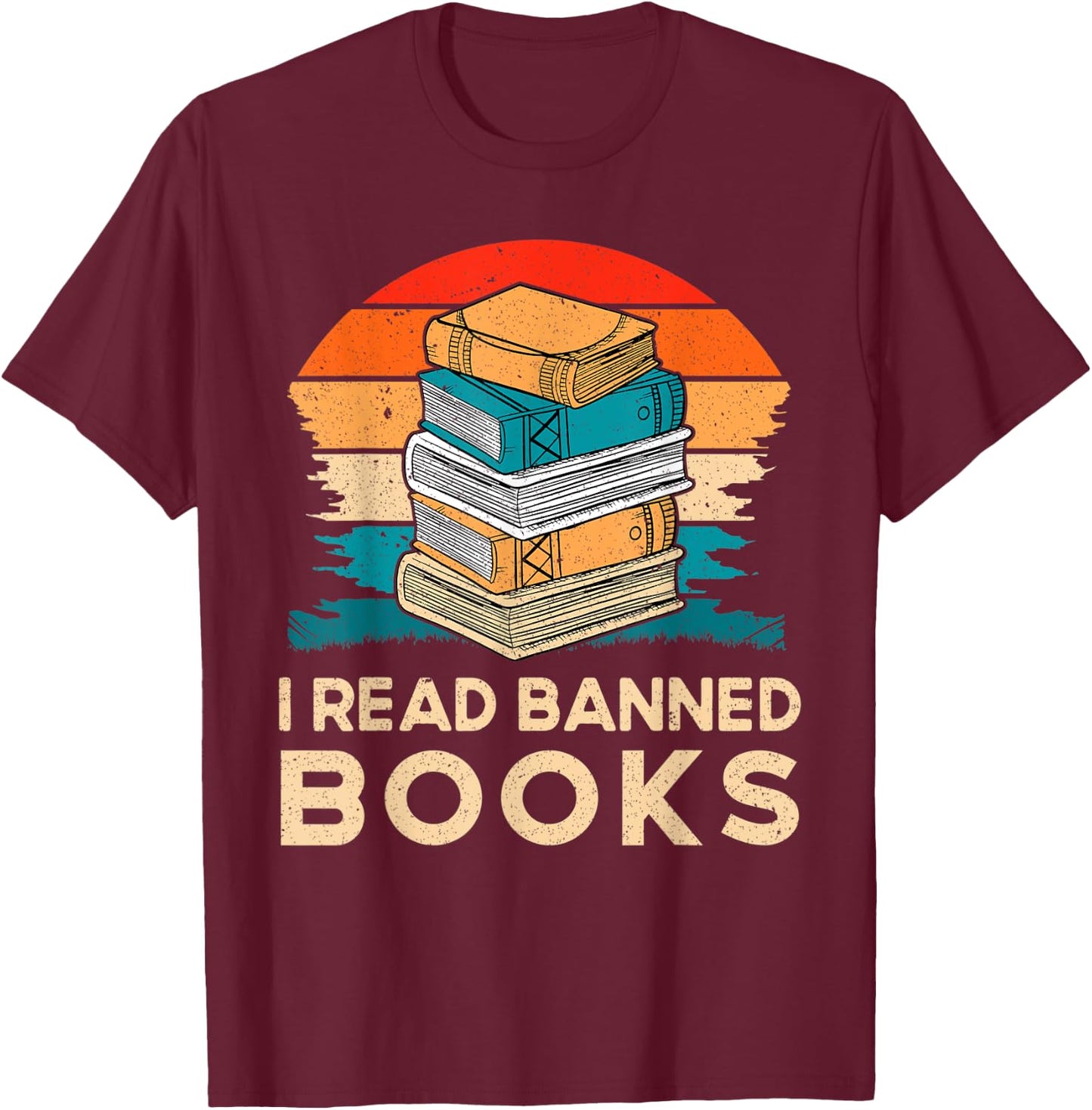 I Read Banned Books For Book Lover Book Nerd Book Worm T-Shirt - T-Shirt | Maroon