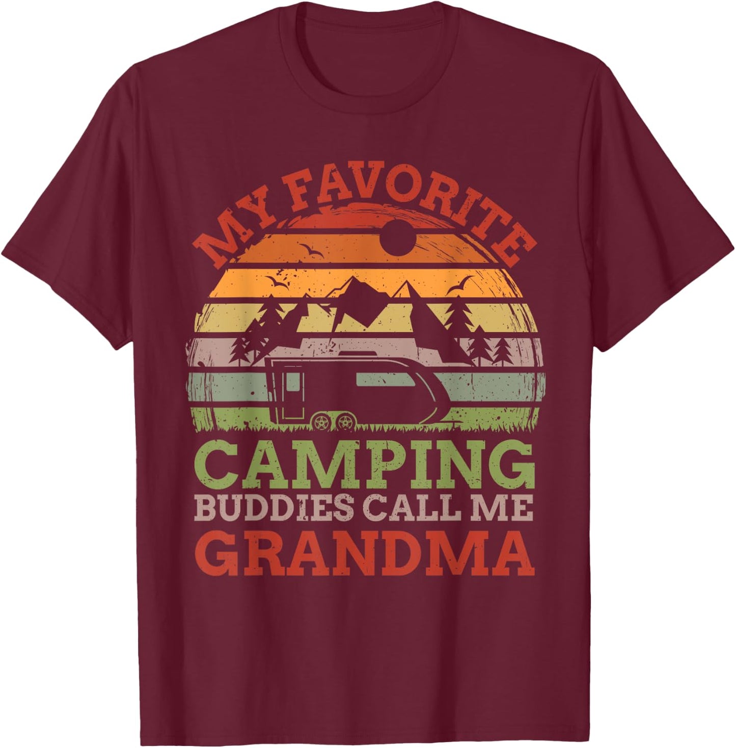 My Favorite Camping Buddies Call Me Grandma Fathers Day T-Shirt - T-Shirt | Maroon