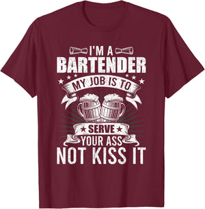 My Job is to Server You not Kiss Bartending Bartender T-Shirt - T-Shirt | Maroon