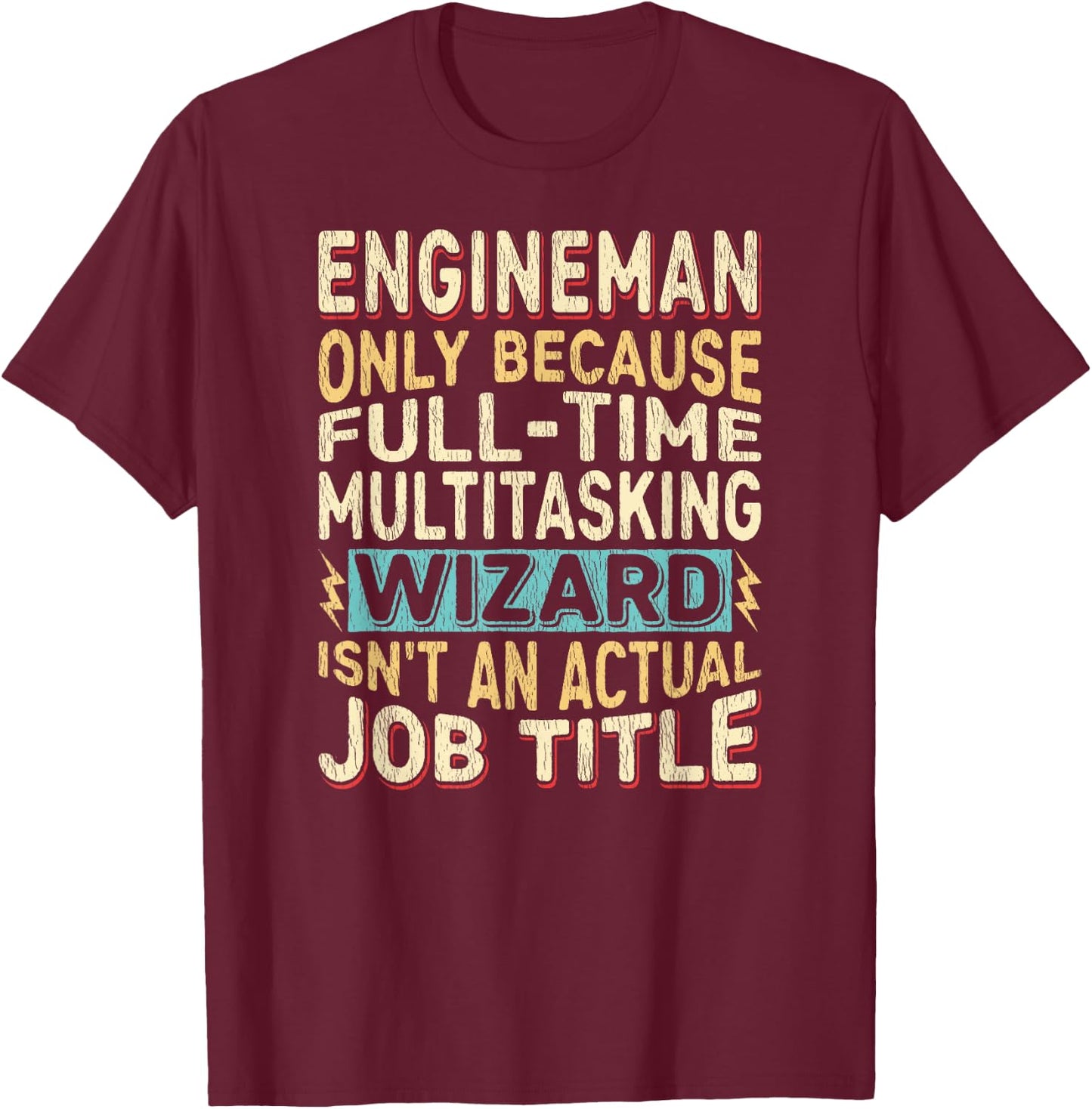 Wizard Job Title Quote - Funny Engineman T-Shirt - T-Shirt | Maroon