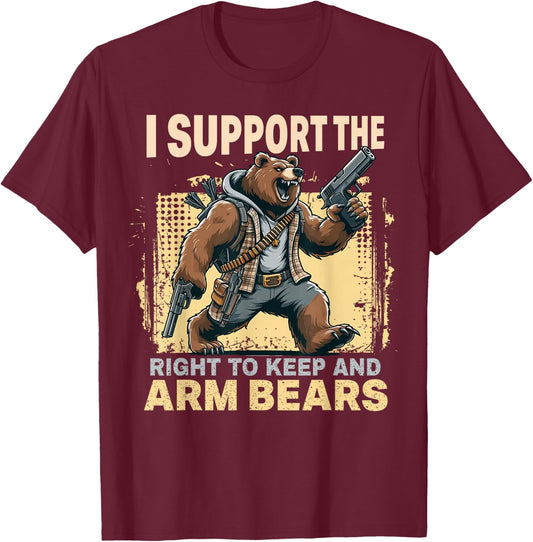 I Support the Right to Keep and Arm Bears Funny Meme Design T-Shirt - T-Shirt | Maroon