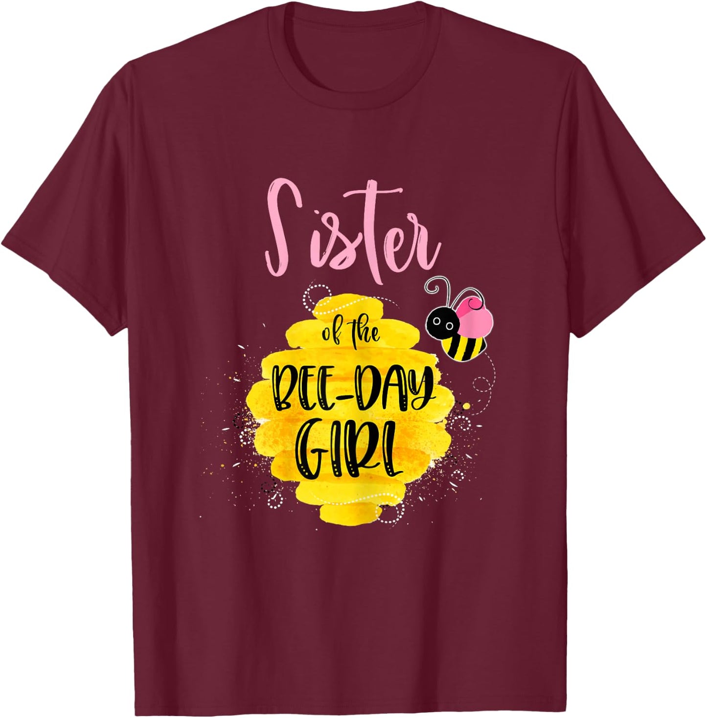 Sister Bee Day Girl Birthday Honeybee Bday Party Family T-Shirt - T-Shirt | Maroon