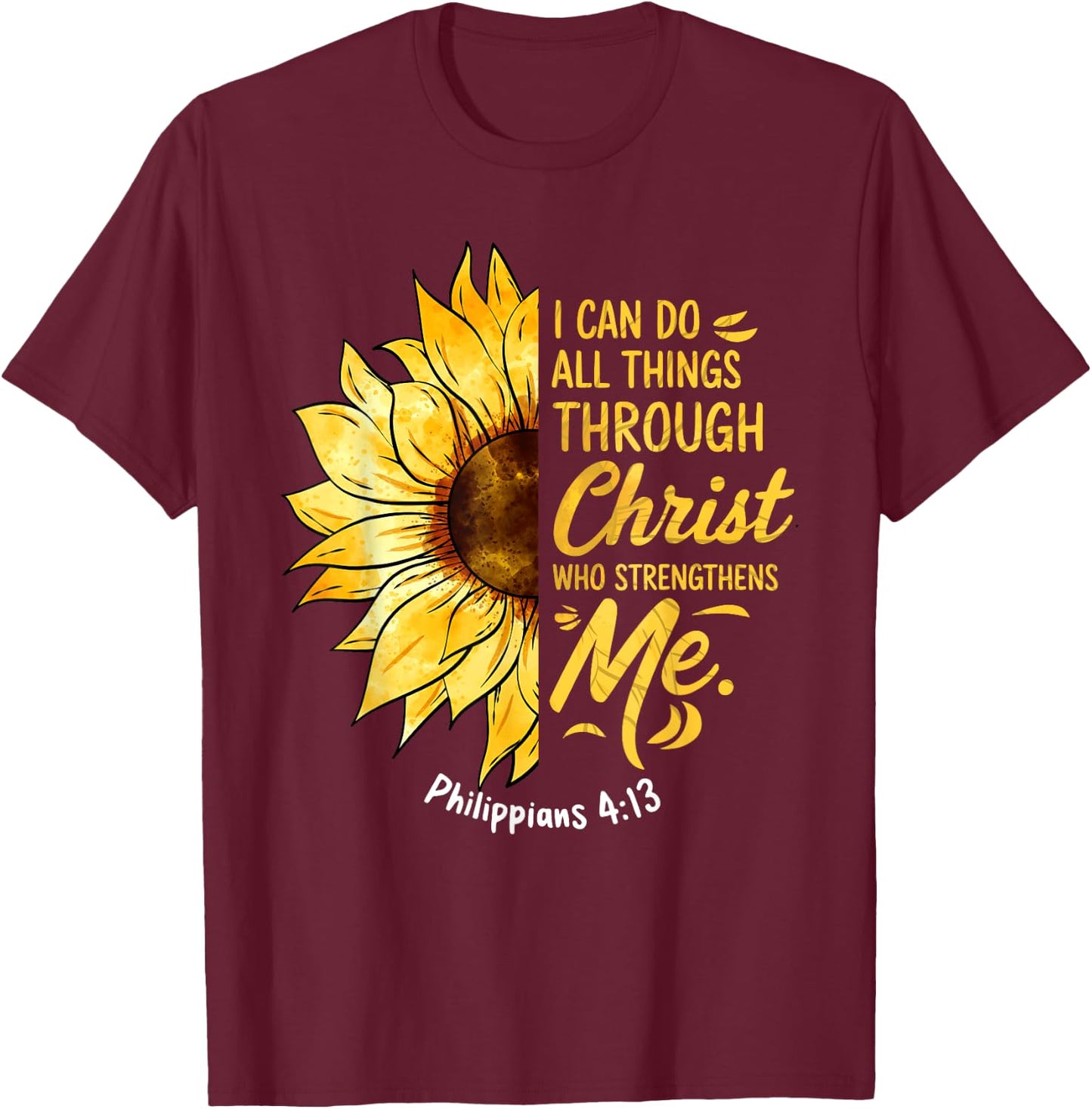 Christian Sunflower I Can Do All Things Religious Faith T-Shirt - T-Shirt | Maroon