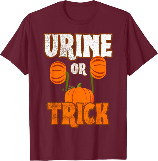 Urine Or Trick Funny Halloween Urologist Joke T-Shirt - T-Shirt | Maroon