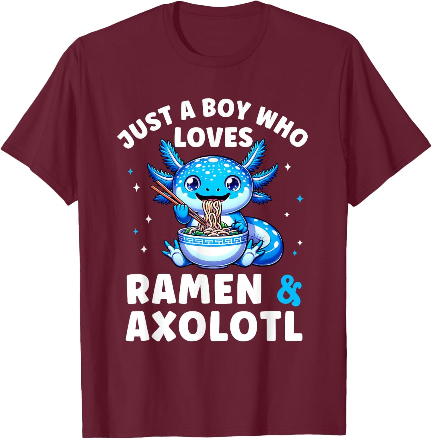 Kawaii Just a Boy Who Loves Axolotl Ramen Cutecore T-Shirt - T-Shirt | Maroon