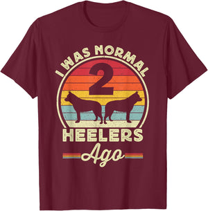 I Was Normal 2 Heelers Ago Australian Cattle Dog Blue Heeler T-Shirt - T-Shirt | Maroon