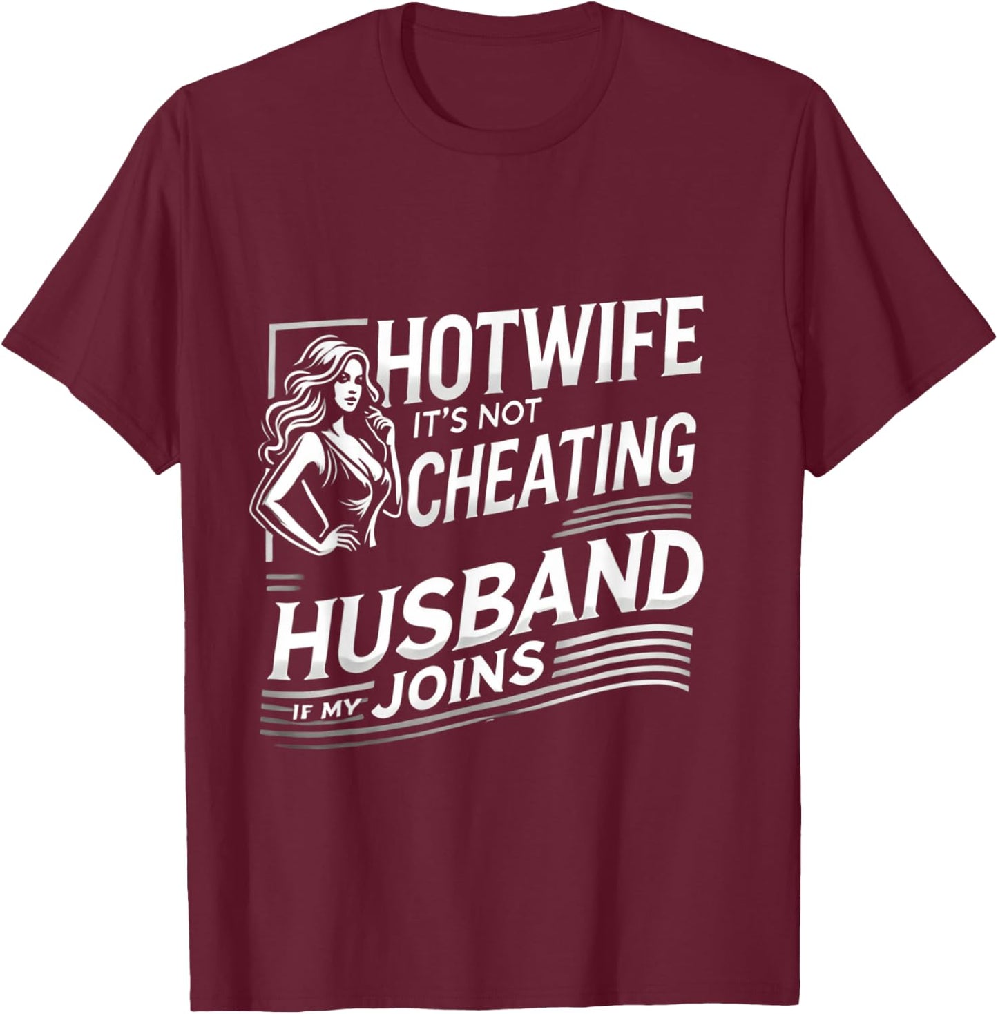 Hotwife It's Not Cheating if my Husband Joins | Adult Humor T-Shirt - T-Shirt | Maroon