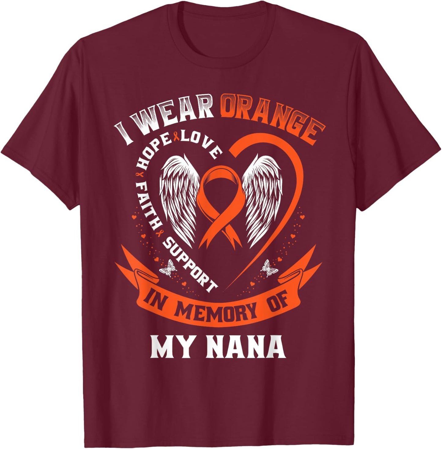 I Wear Orange In Memory Of My Nana Leukemia Cancer Awareness T-Shirt - T-Shirt | Maroon