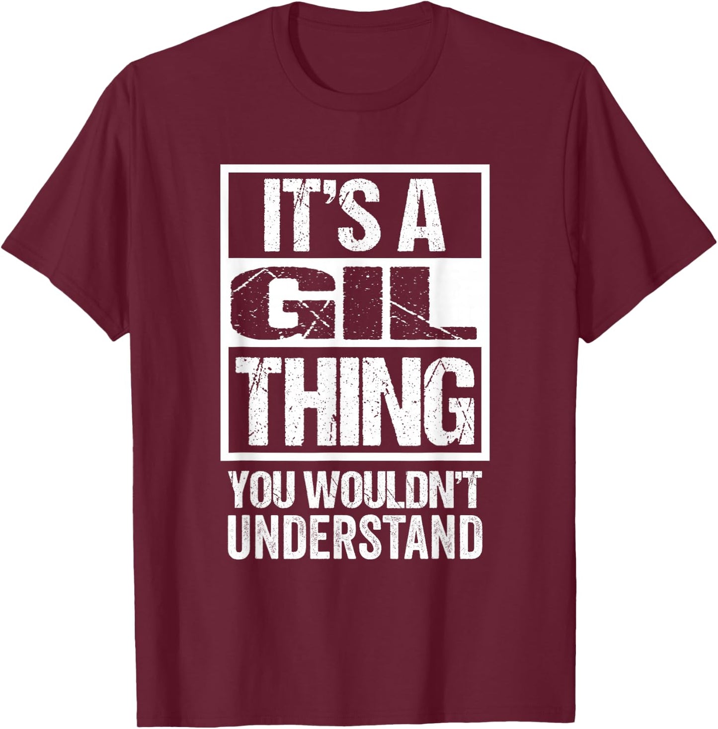 It's A Gil Thing You Wouldn't Understand T-Shirt - T-Shirt | Maroon