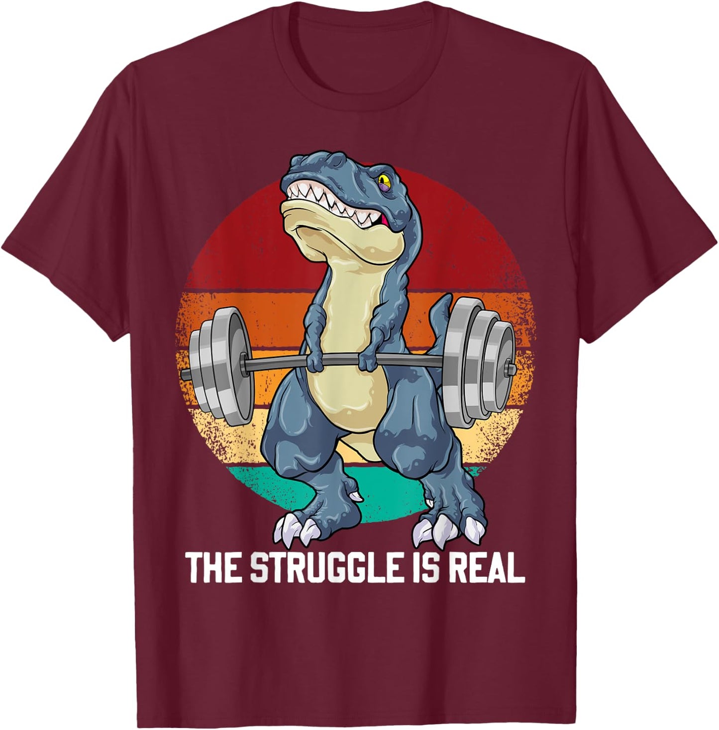Dinosaur The Struggle Is Real Weightlifting T Rex Workout T-Shirt - T-Shirt | Maroon