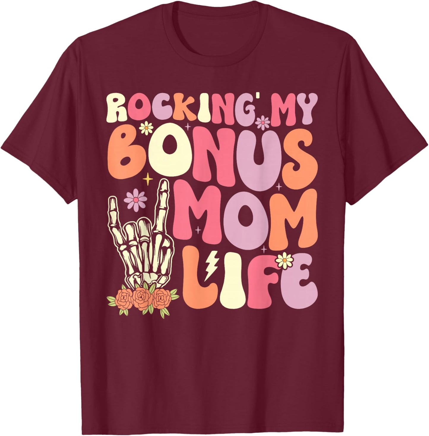 Rocking The Bonus Mom Life Stepmother Stepmom Mother's Day T-Shirt - T-Shirt | Maroon