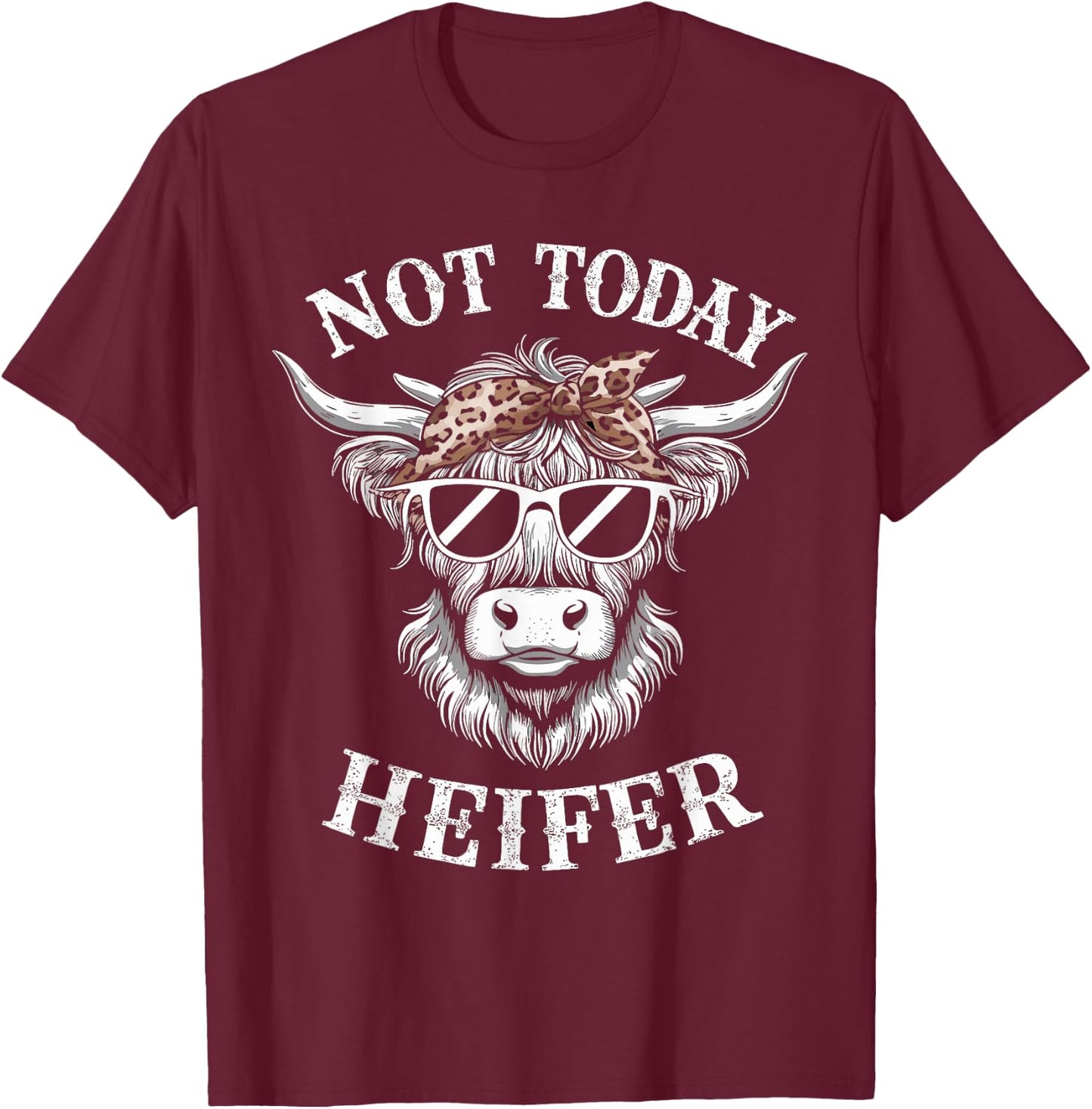 Not Today Heifer Funny Highland Cow T-Shirt - T-Shirt | Maroon