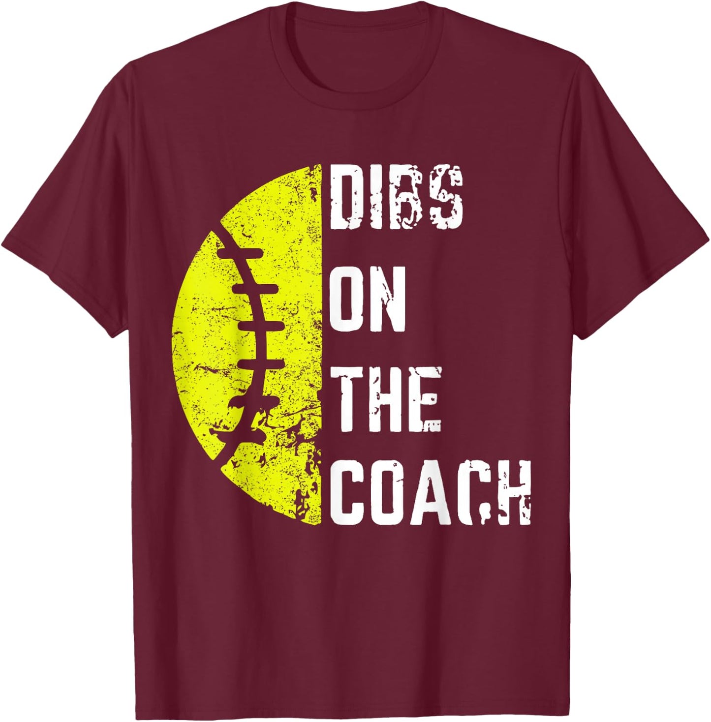 Dibs On The Coach Funny Softball Wife - Baseball Coach T-Shirt - T-Shirt | Maroon
