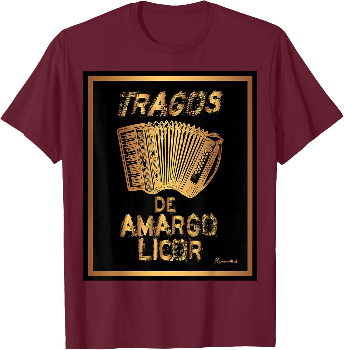 Tragos De Amargo Licor Gold T Shirt T-Shirt - T-Shirt | Maroon