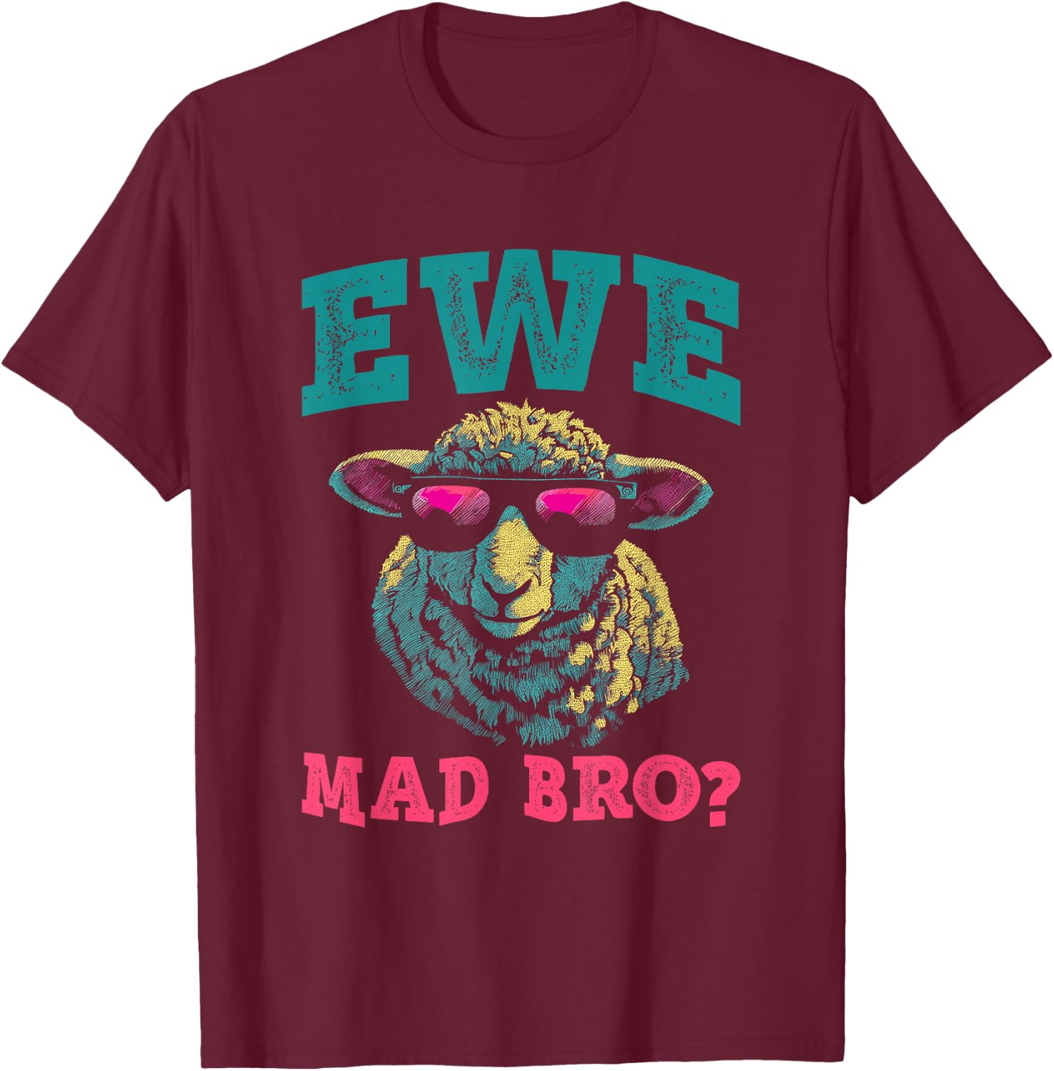 Ewe Mad Bro - Funny Animal Pun U Mad Bruh Sheep Lover T-Shirt - T-Shirt | Maroon