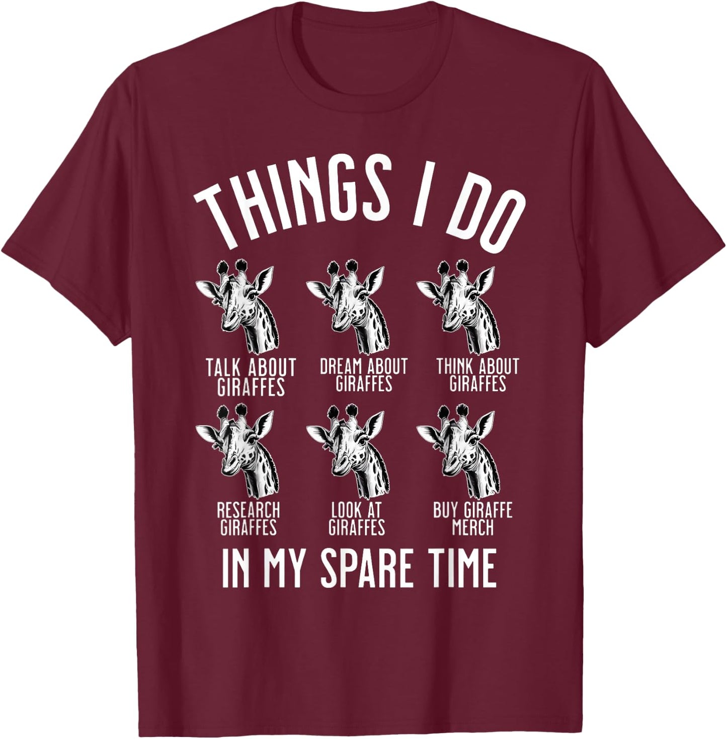 Funny Things I Do In My Spare Time Giraffe Safari Animal T-Shirt - T-Shirt | Maroon