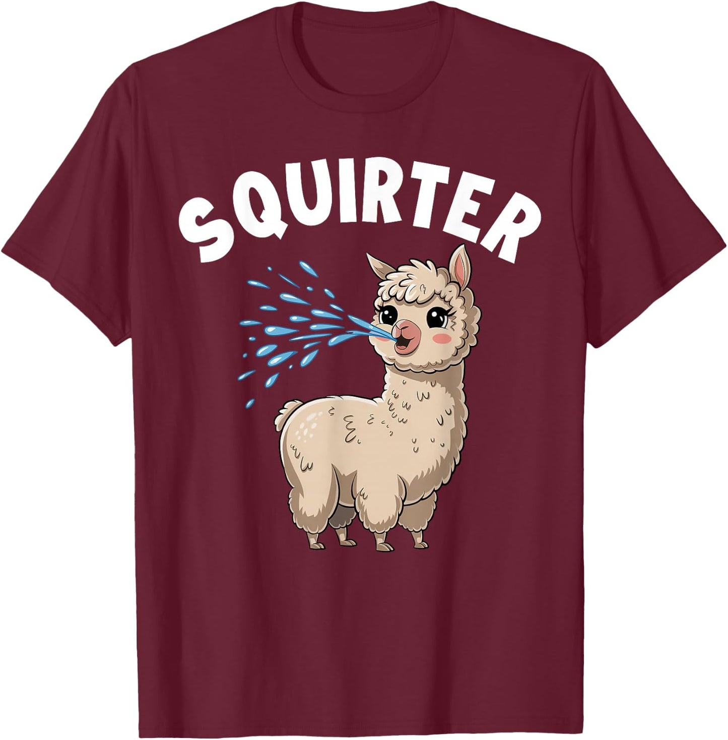 Inappropriate Funny Squirter Embarrassing T Shirts T-Shirt - T-Shirt | Maroon