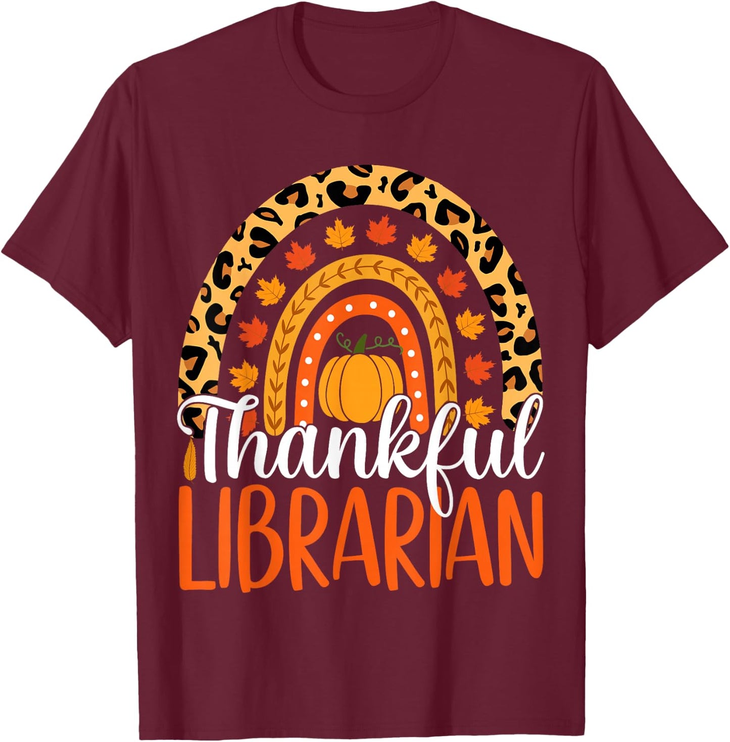 Thankful Librarian Rainbow Fall Librarian Thanksgiving T-Shirt - T-Shirt | Maroon