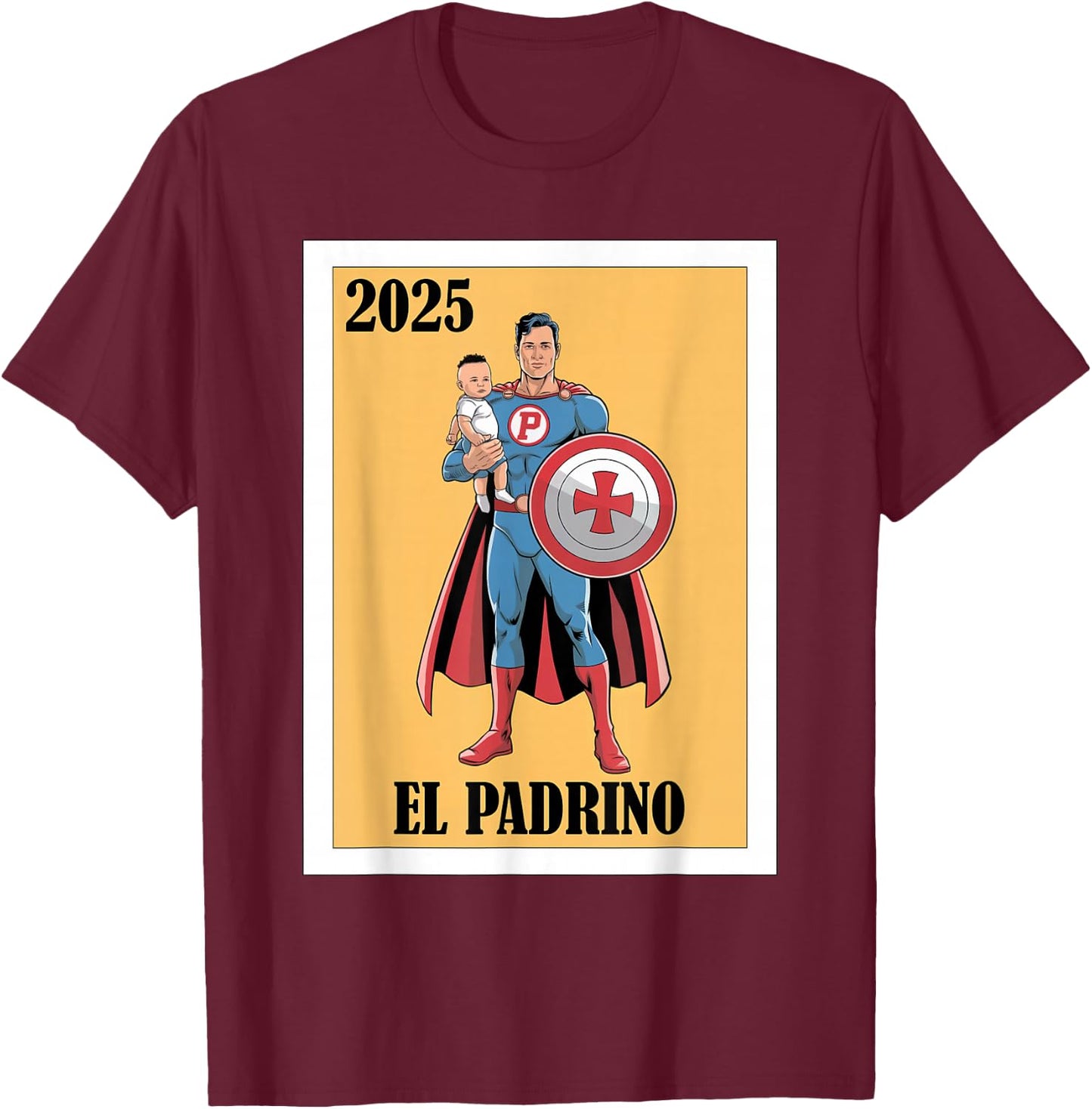 Funny Mexican Baptism Padrino Proposal 2025 - El Padrino T-Shirt - T-Shirt | Maroon
