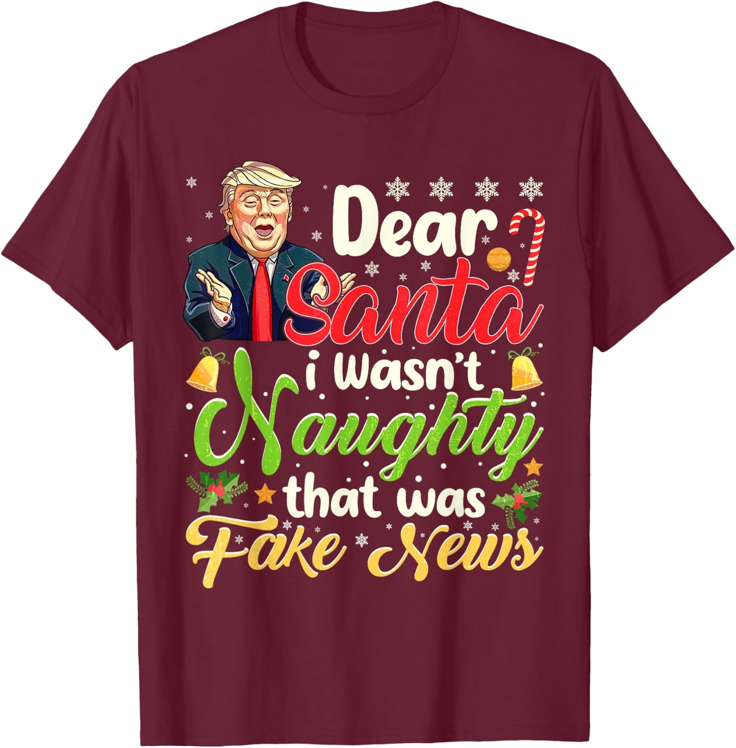 Christmas Trump Dear Santa Fake News Funny Xmas Men Women T-Shirt - T-Shirt | Maroon
