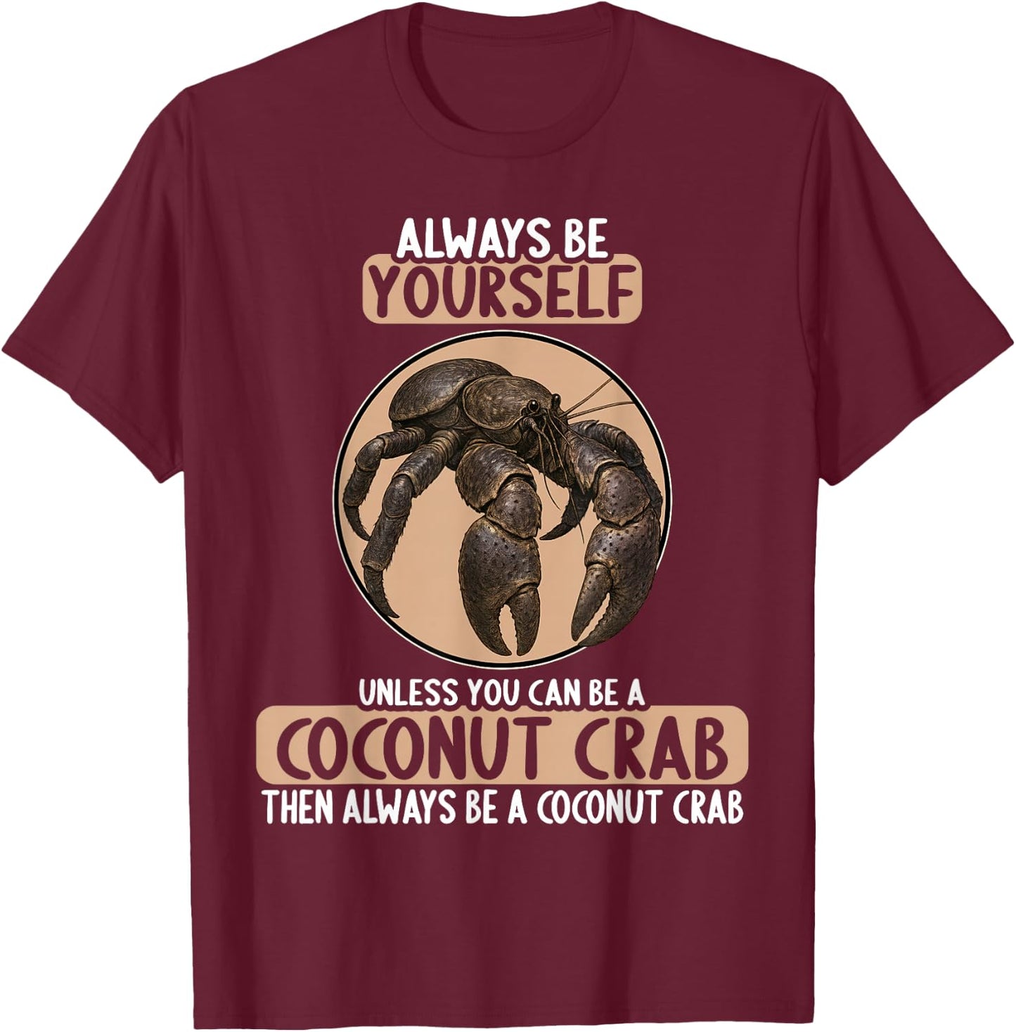 Coconut Crabs Coconut Crab T-Shirt - T-Shirt | Maroon