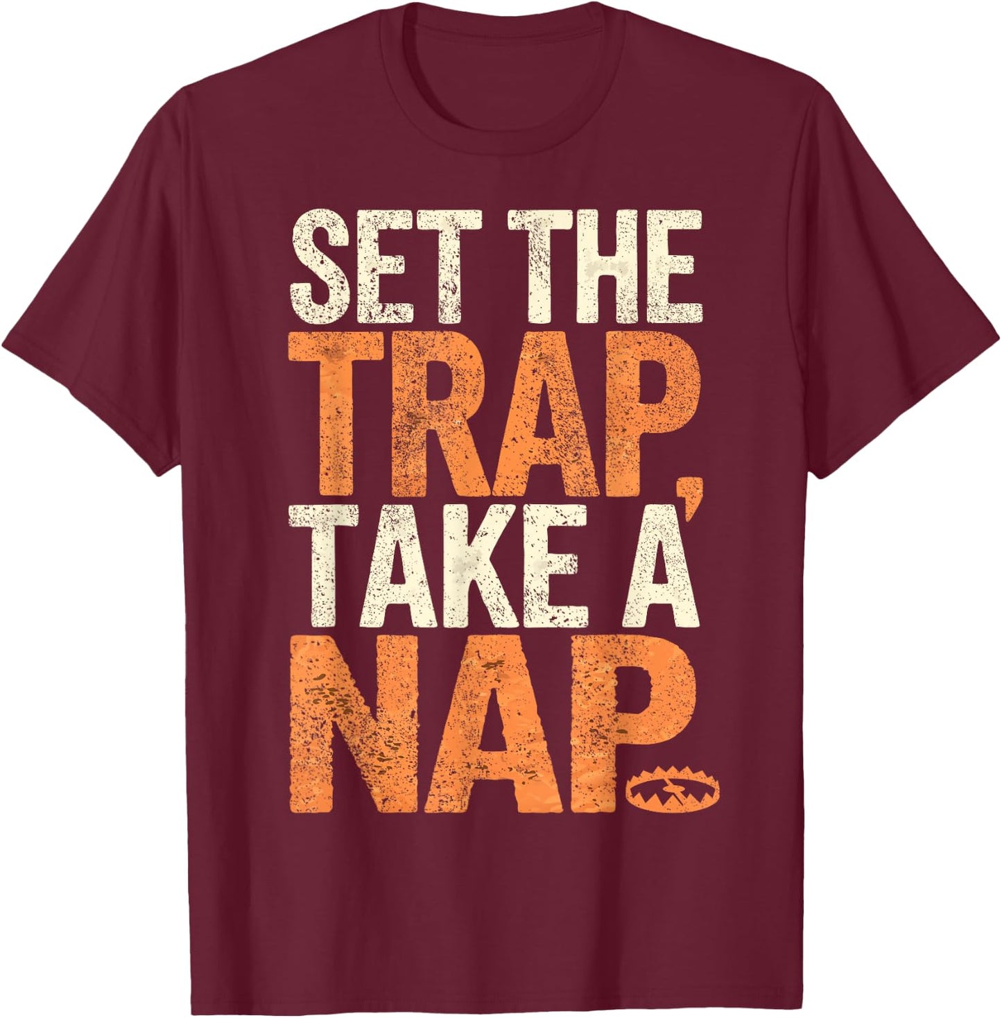 Trapper Set The Trap Take A Nap Funny Trapping T-Shirt - T-Shirt | Maroon