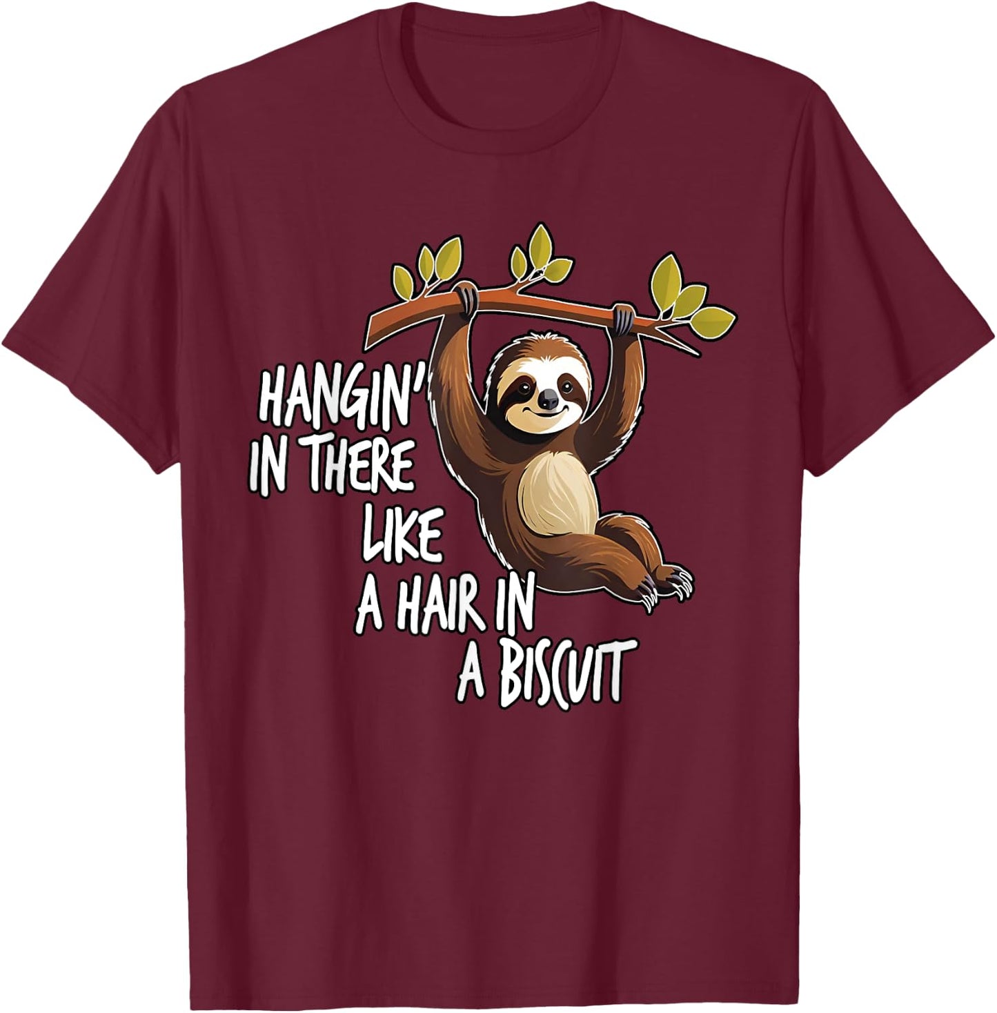 Hangin' In There Like A Hair In A Biscuit, By Yoraytees T-Shirt - T-Shirt | Maroon