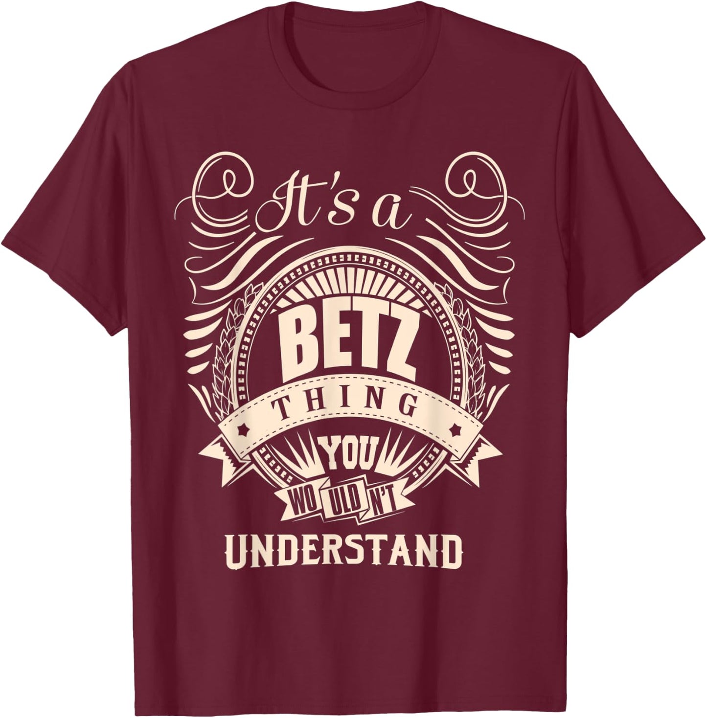 It's a BETZ Thing You Wouldn't Understand Gifts T-Shirt - T-Shirt | Maroon