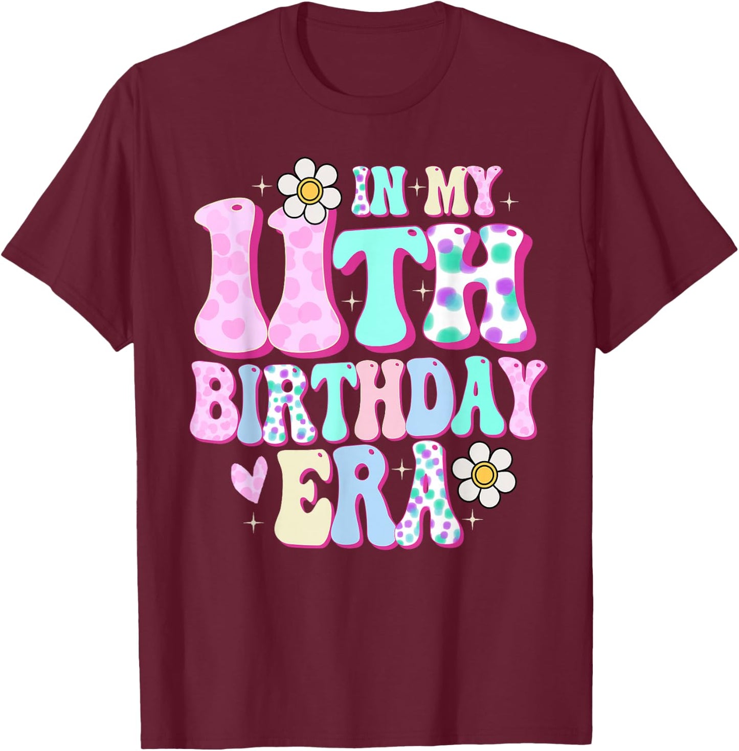 in My 11th Birthday Era Girl Gifts Eleven Bday 11 Year Old T-Shirt - T-Shirt | Maroon