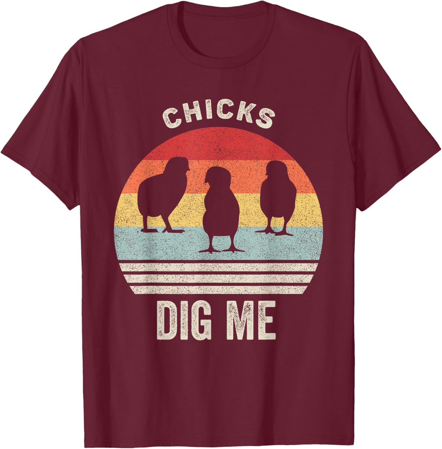 Retro Chicks Dig Me Shirt Funny Easter Gift Vintage T-Shirt - T-Shirt | Maroon