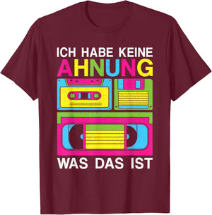 Ich Habe Keine Ahnung Was Das Ist 80s 90s Party Costume , black T-Shirt - T-Shirt | Maroon