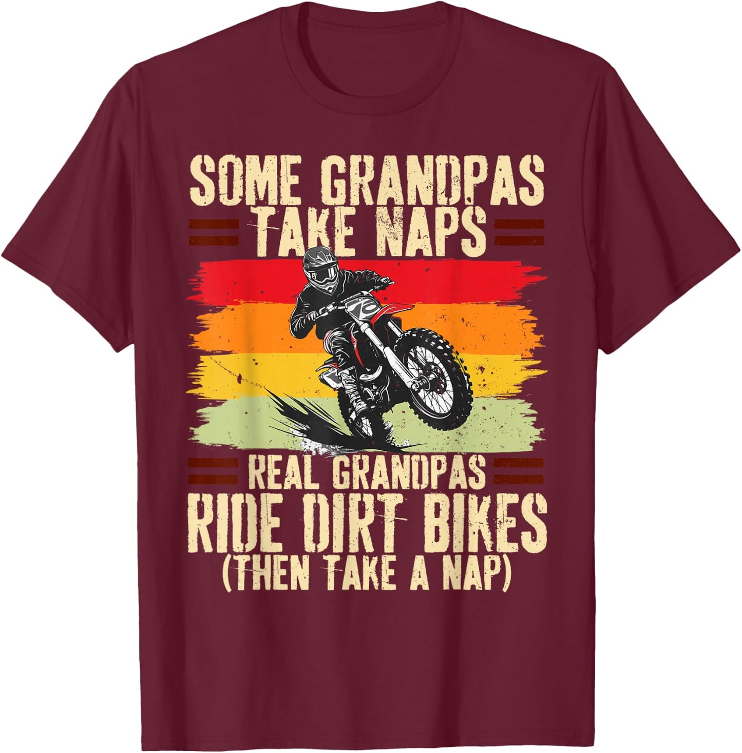 Some Grandpas Take Naps Real Grandpas Ride Dirt Bikes T-Shirt - T-Shirt | Maroon