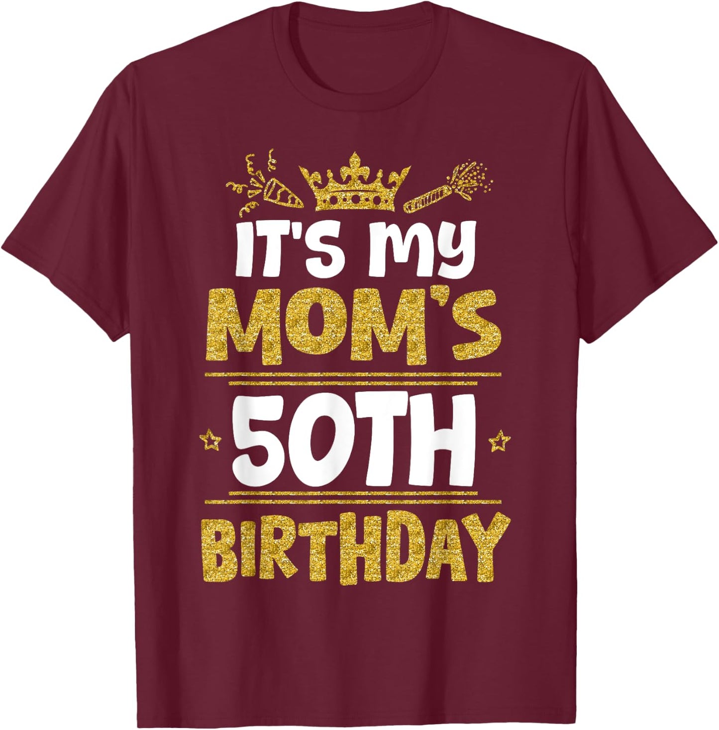 Happy It's My Mom's 50th Birthday 1975 50 Years Old T-Shirt - T-Shirt | Maroon