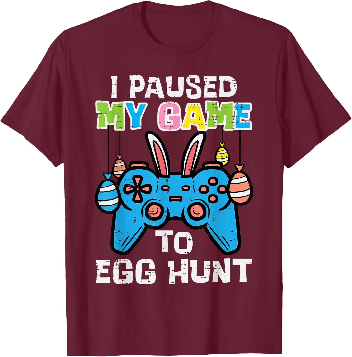 Paused My Game Egg Hunt Easter Gamer Boys Kid Men Youth Teen T-Shirt - T-Shirt | Maroon