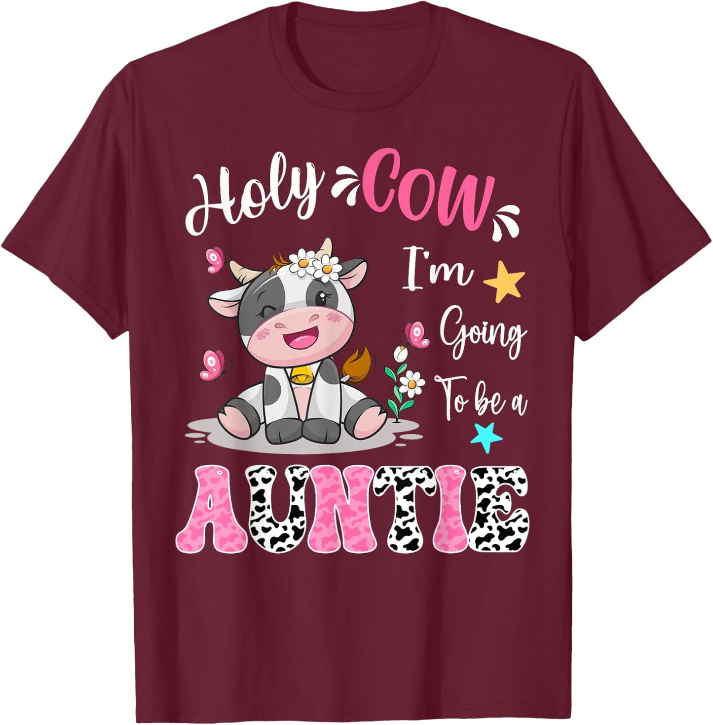 Holy Cow I'm Going To Be a Auntie Pregnancy Announcement T-Shirt - T-Shirt | Maroon