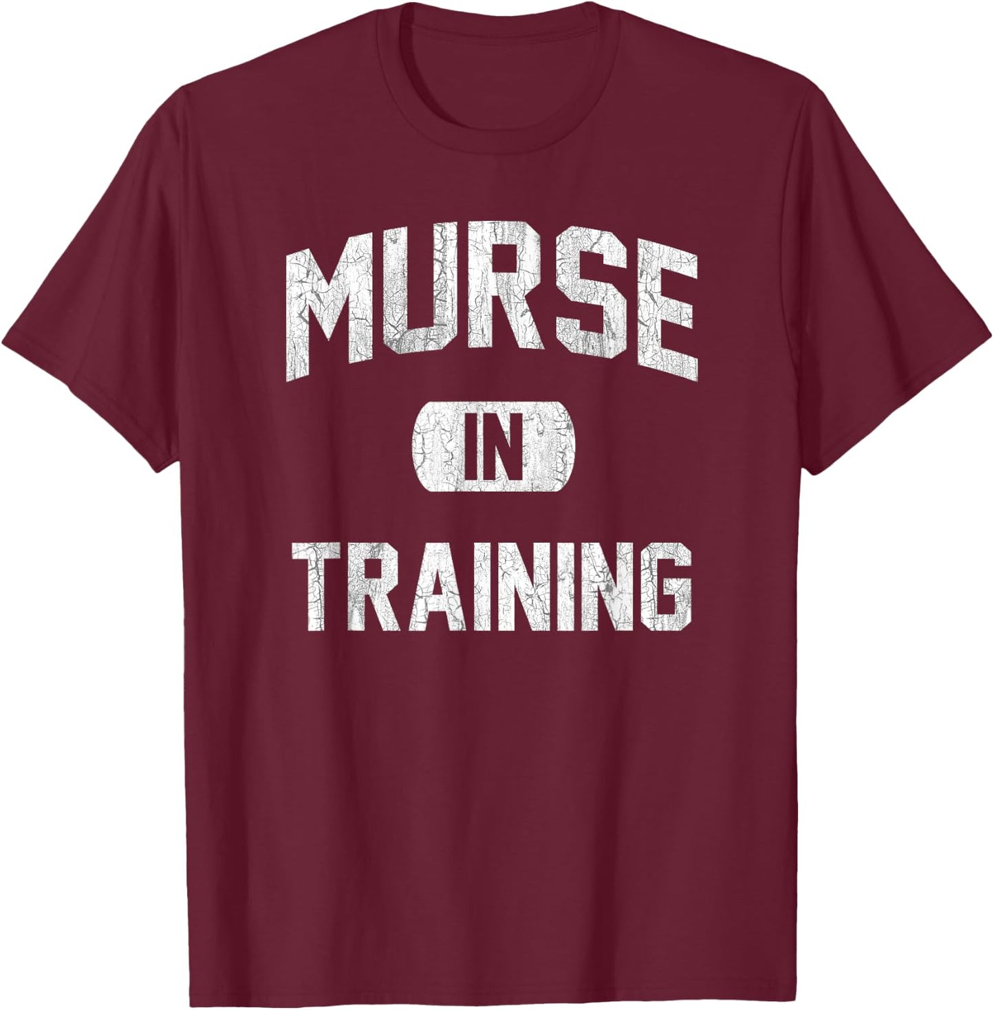 Murse in Training Male Nurse T-Shirt - T-Shirt | Maroon