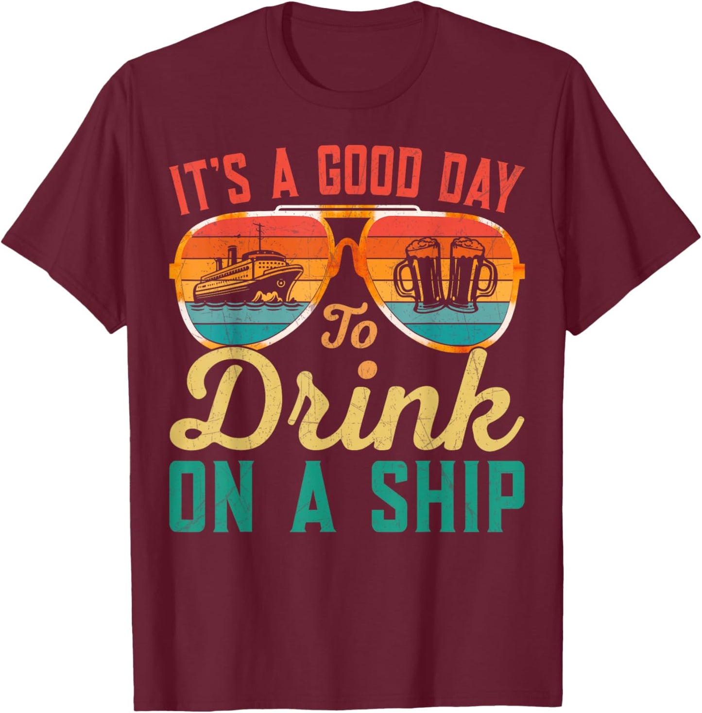 It's A Good Day To Drink On A Ship Cruise Ship Captain Retro T-Shirt - T-Shirt | Maroon