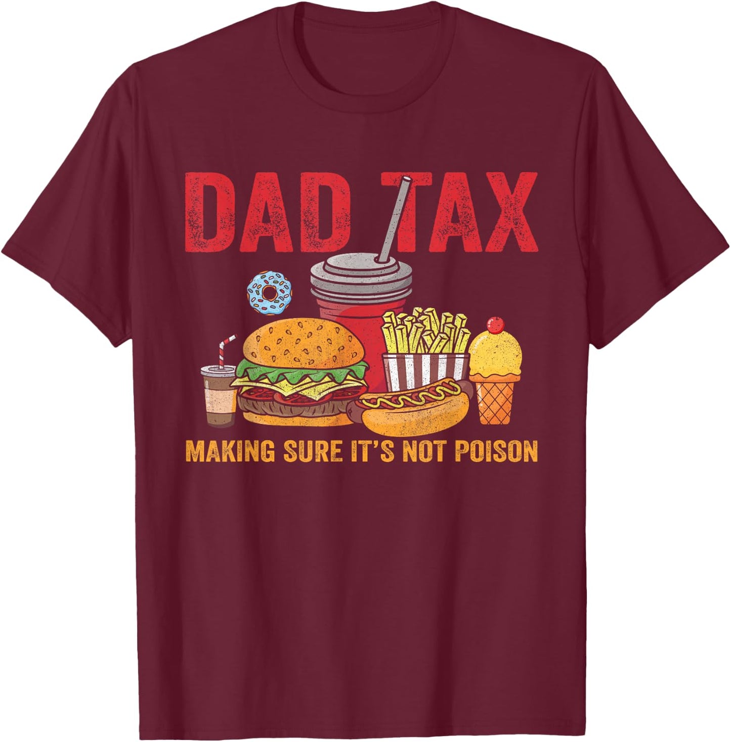 Dad Tax Making Sure It's Not Poison Father’s Day Dad joke T-Shirt - T-Shirt | Maroon