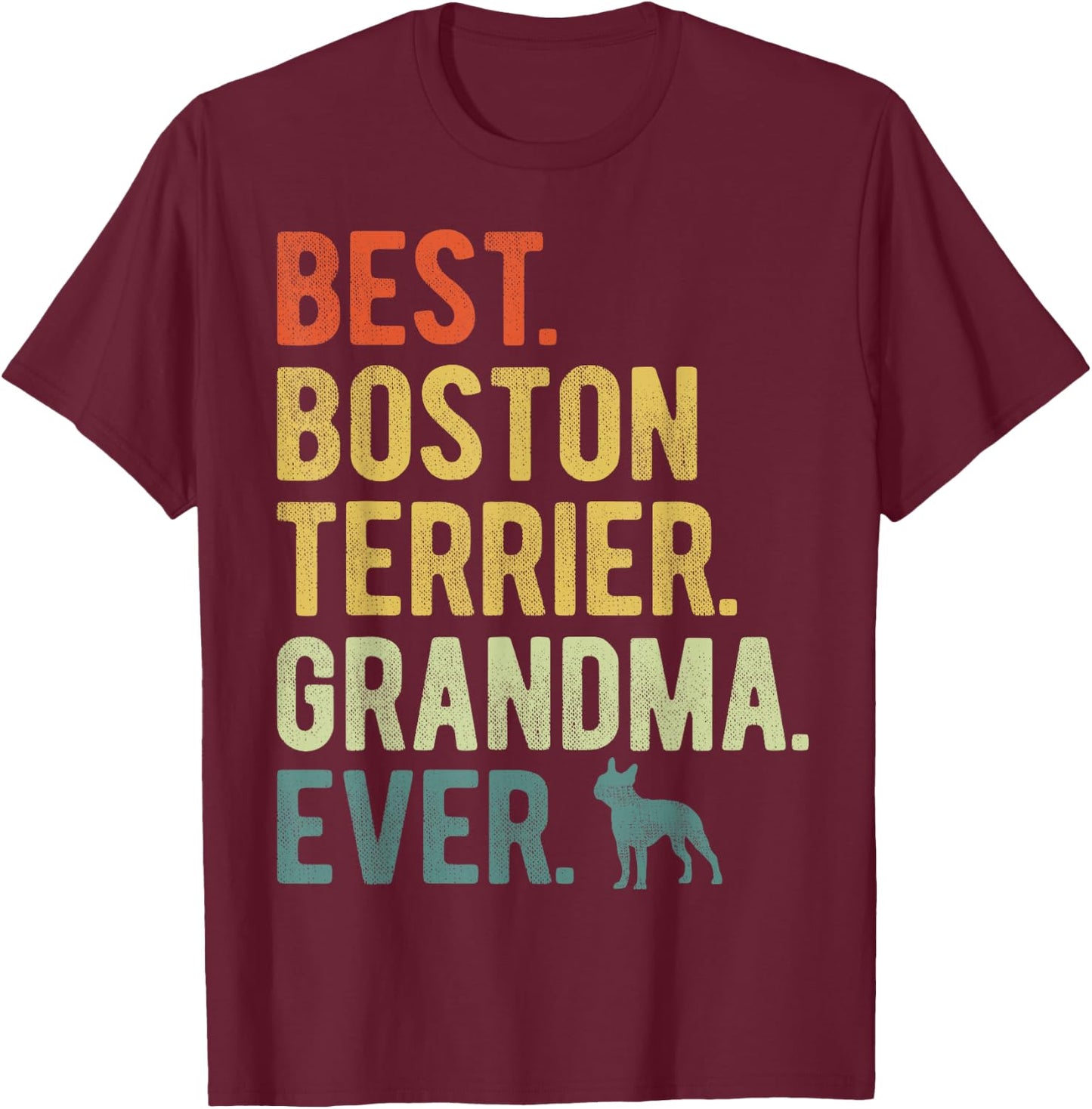 Best Boston Terrier Grandma Ever Dog Lovers Mother's Day Men Women T-Shirt - T-Shirt | Maroon