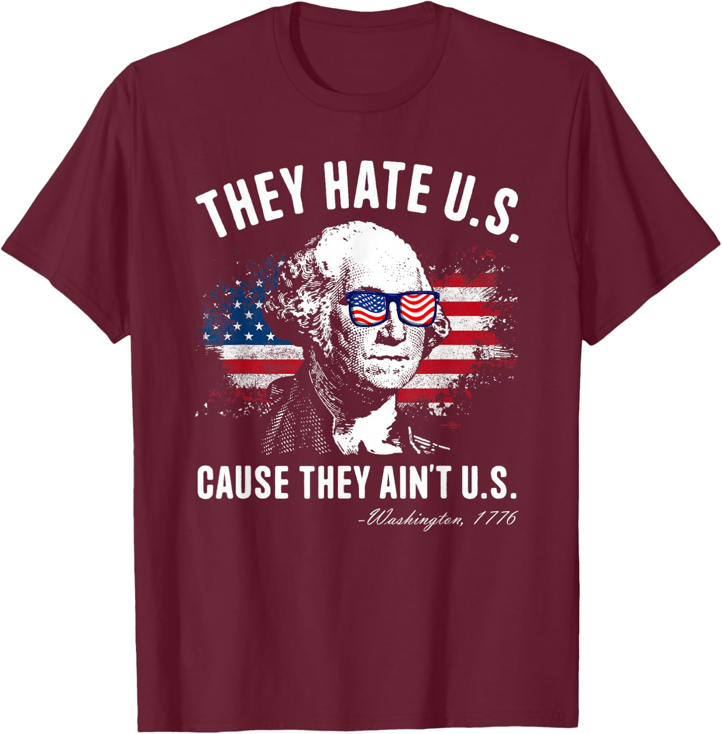 They Hate Us Cause They Ain’t Us George Washington July 4th T-Shirt - T-Shirt | Maroon