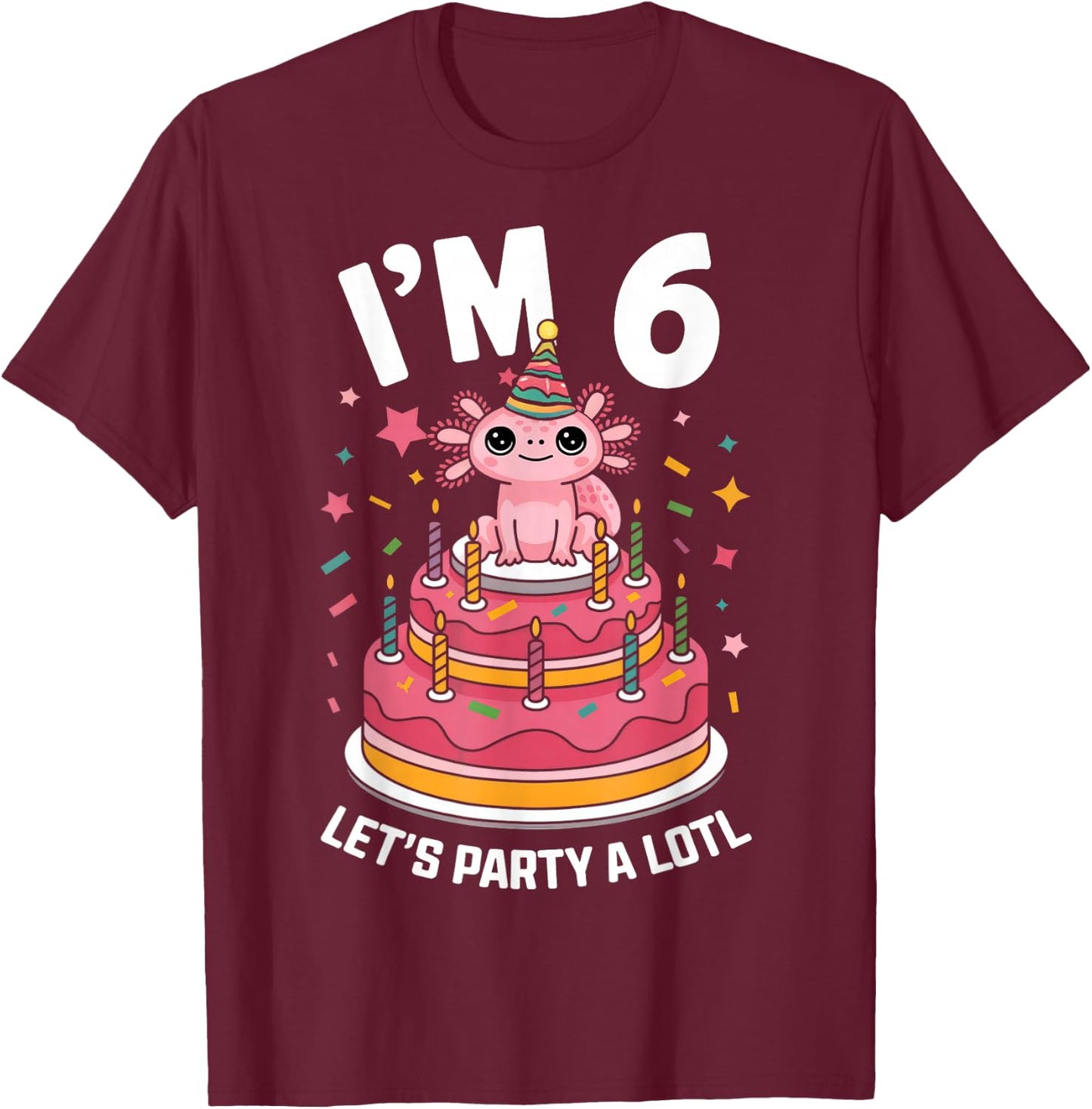 I'm 6 Birthday Axolotl Party 6th Birthday Kids Cute Axolotl T-Shirt - T-Shirt | Maroon