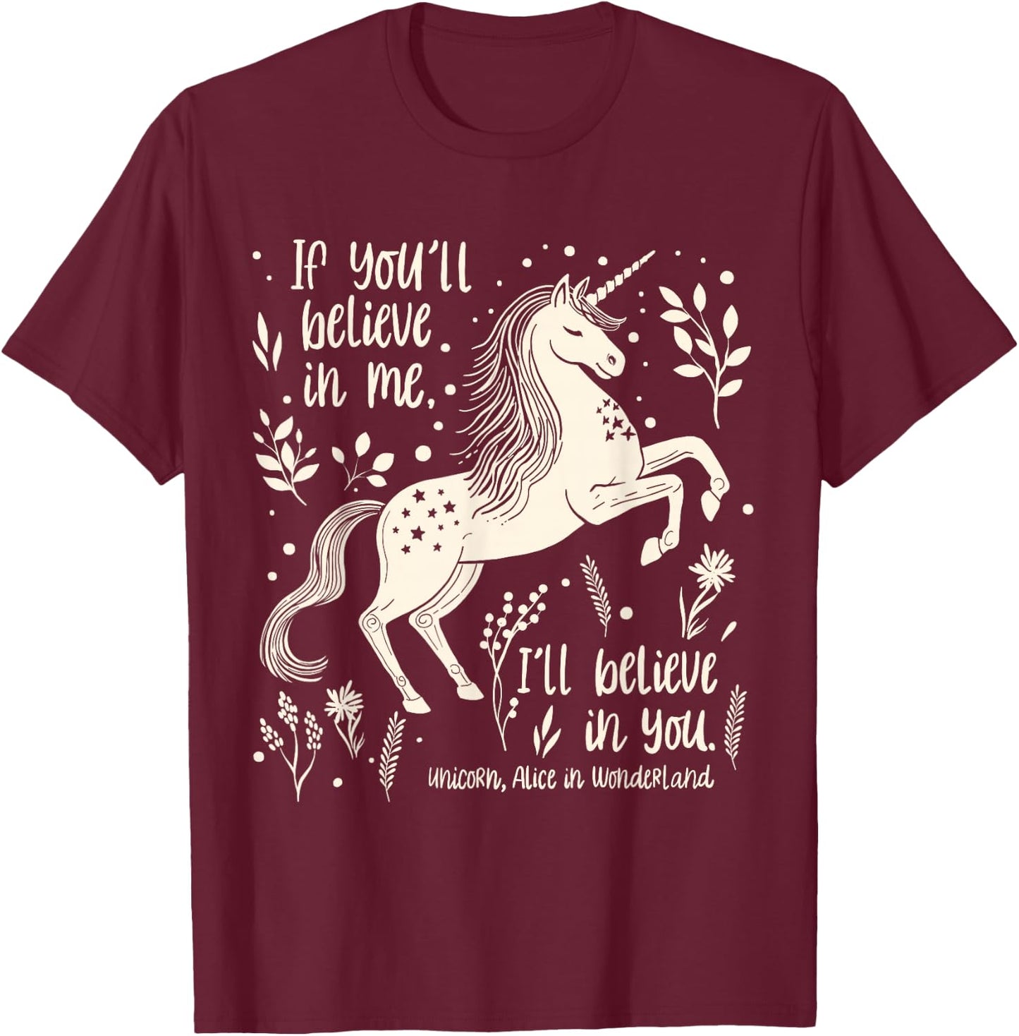 Unicorn “Believe in you” Alice in Wonderland Quote T-Shirt - T-Shirt | Maroon