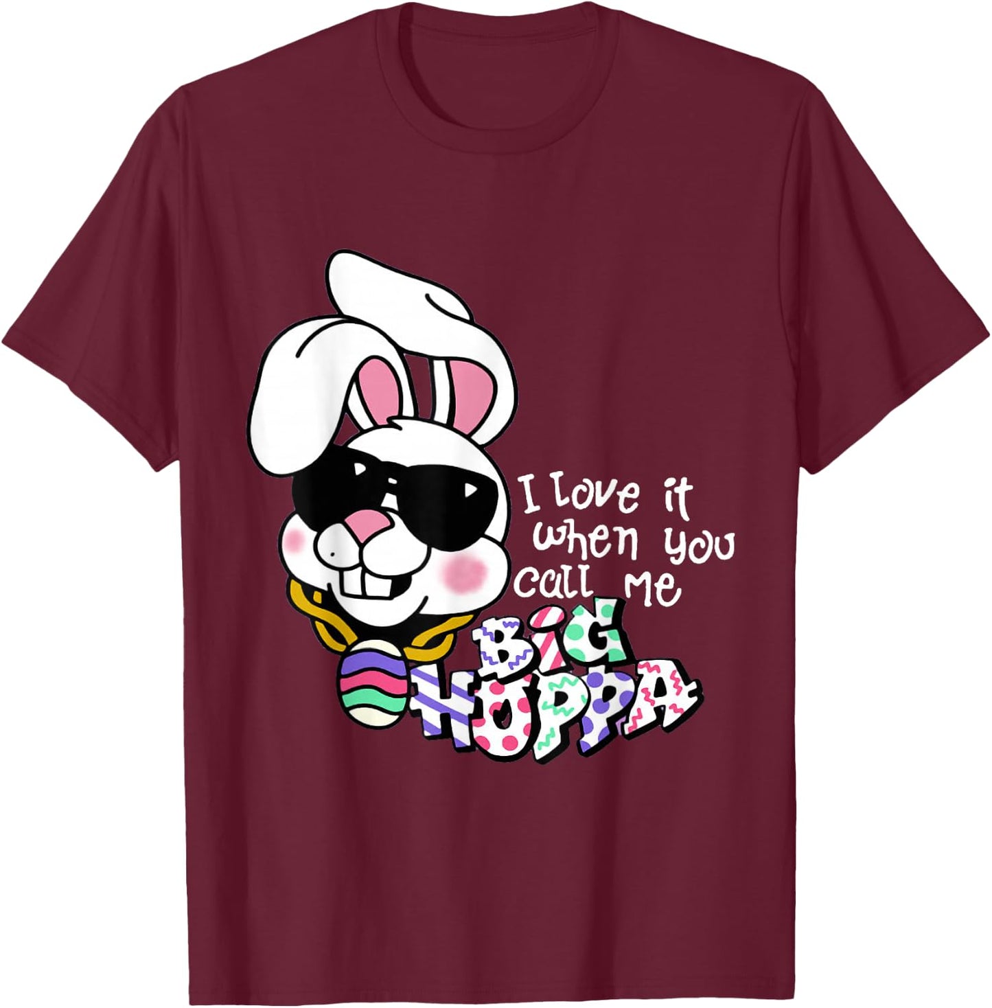 I Love It When You Call Me Big Hoppa Bunny Ear Easter Day T-Shirt - T-Shirt | Maroon