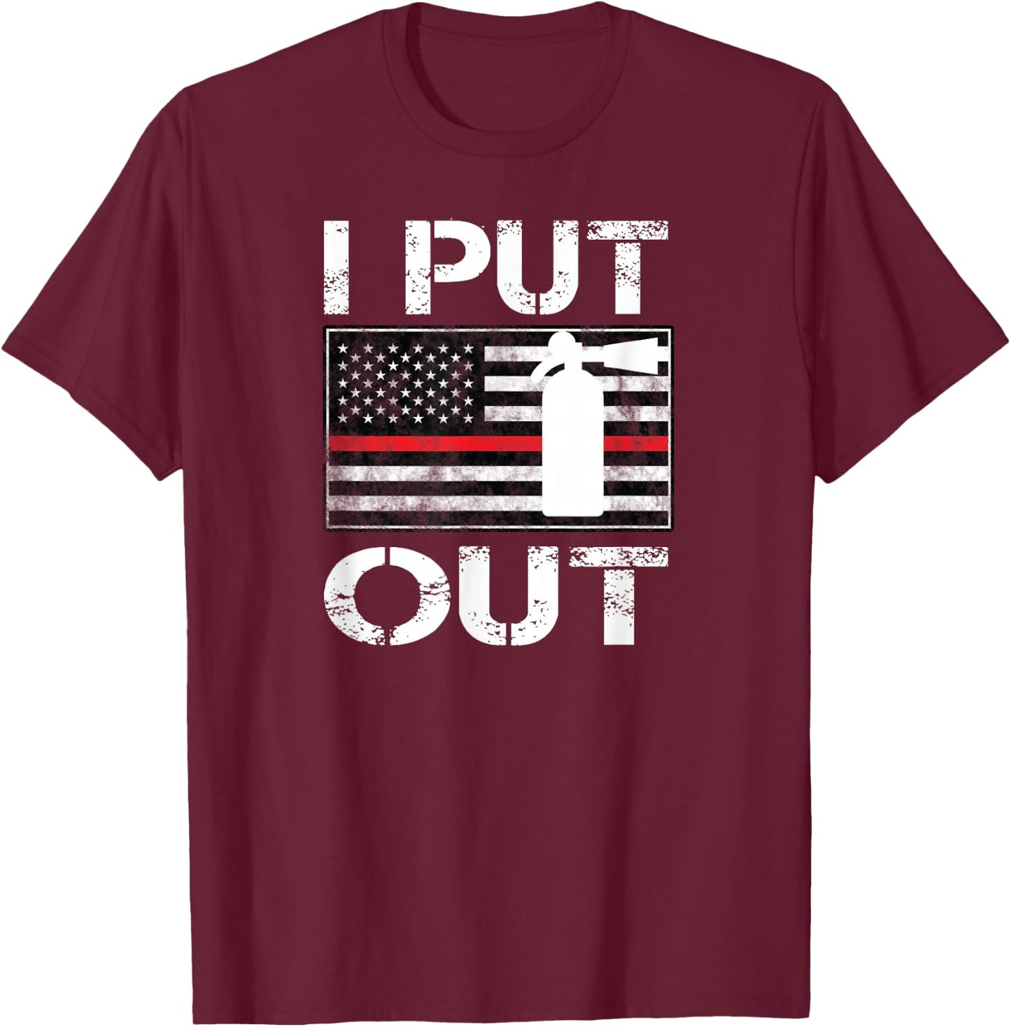 I Put Out Safety Firefighters Fireman Fire T-Shirt - T-Shirt | Maroon