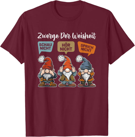 with German Text "Zwerge Der Weisheit Schau Nicht Hör Nicht Speich Nicht Sprich Nicht Zwer, black T-Shirt - T-Shirt | Maroon
