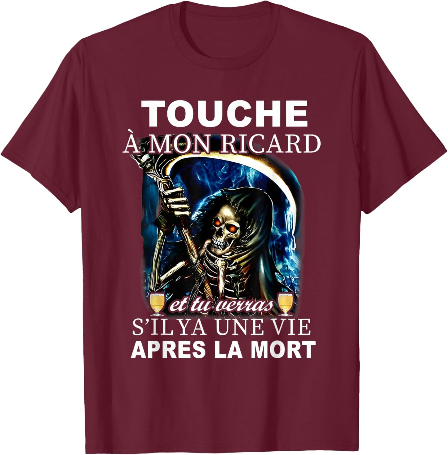 touch my ricard and you'll see if there's a life after the , Black, S T-Shirt - T-Shirt | Maroon