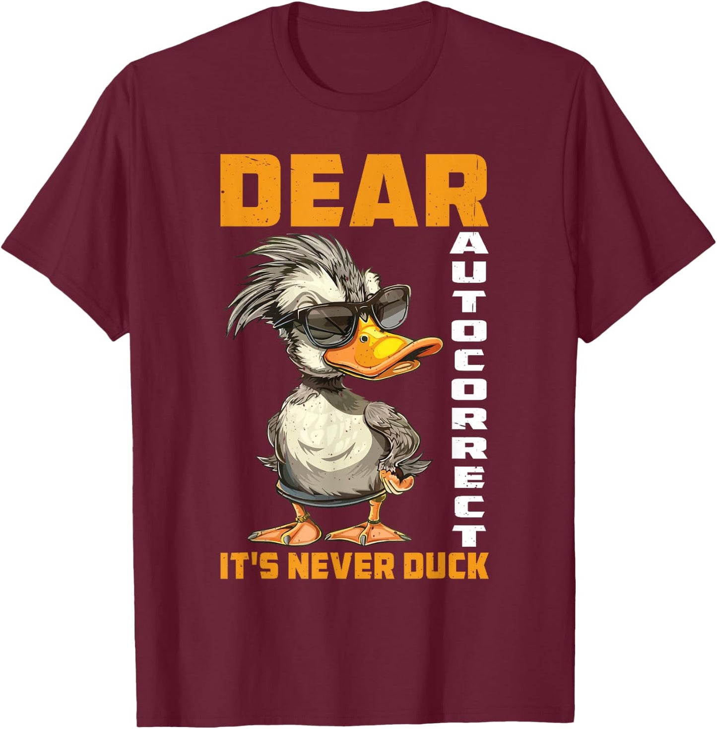 Dear Autocorrect It's Never Duck Texting Mishap Joke T-Shirt - T-Shirt | Maroon