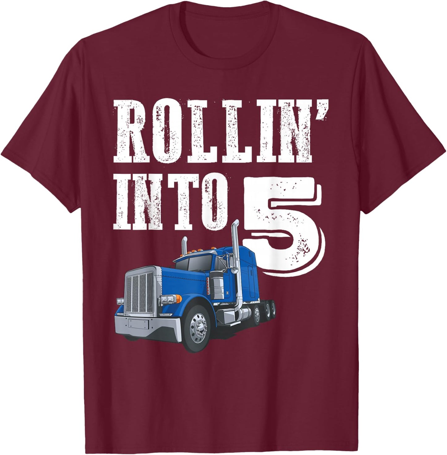 Rollin Into 5 Big Rig Semi Trailer Truck 5th Birthday T-Shirt - T-Shirt | Maroon